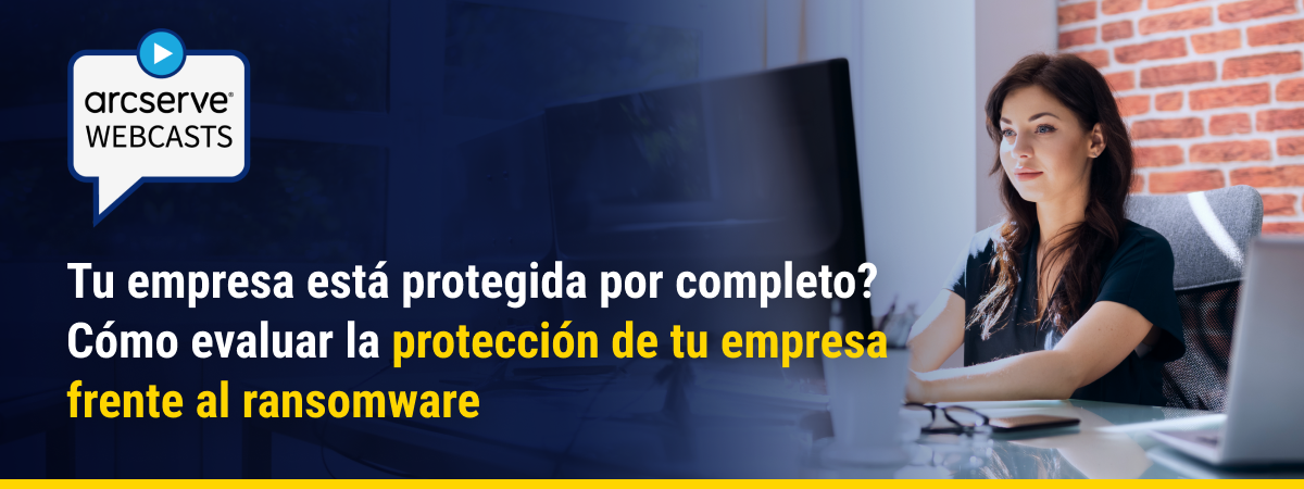 ¿Tu empresa está protegida por completo? Conoce cómo evaluar tu protección frente al ransomware